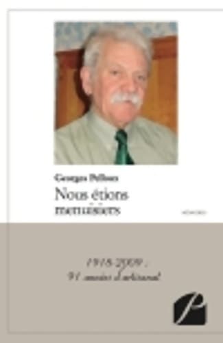 Nous étions menuisiers : 1918-2009 : 91 années d'artisanat - Georges Pelloux
